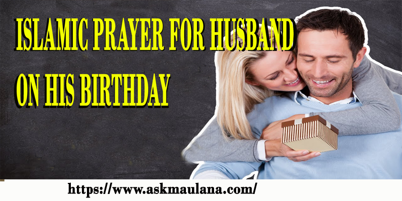 Islamic Prayer For My Husband On His Birthday