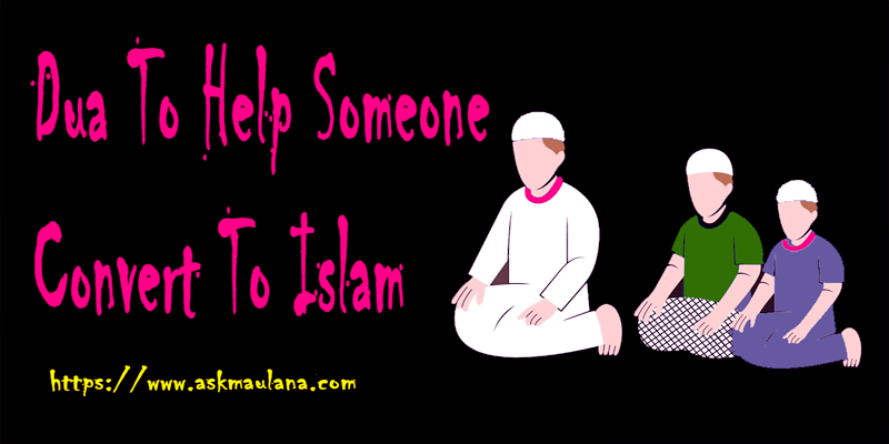 Dua To Help Someone Convert To Islam