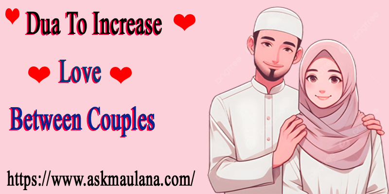 Dua To Increase Love Between Couples