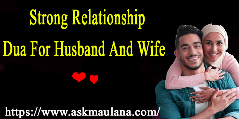 Strong Relationship Dua For Husband And Wife