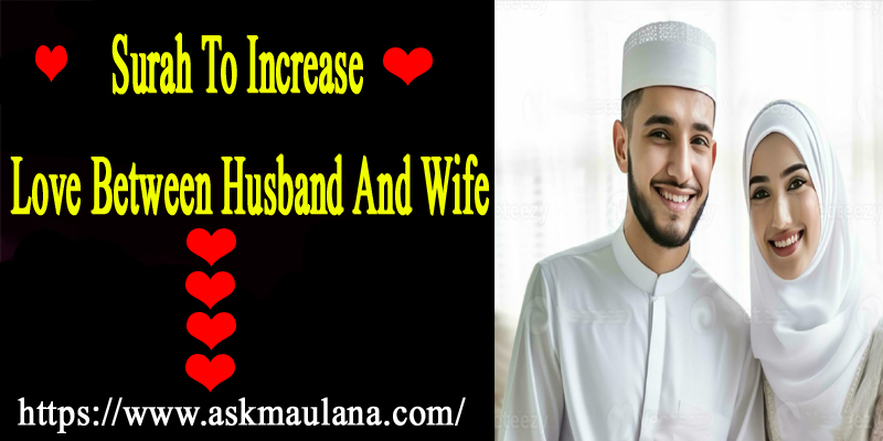 Surah To Increase Love Between Husband And Wife